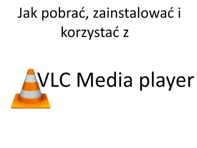 Co to jest VLC Media Player i dlaczego warto go używać?