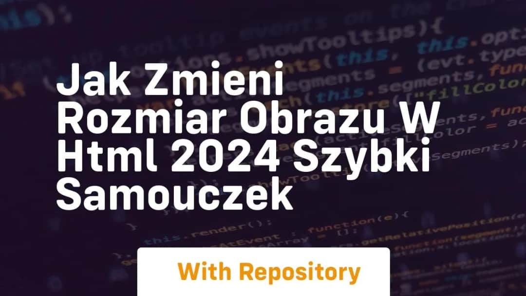 Jak zmienić rozmiar zdjęcia w HTML i uniknąć typowych błędów