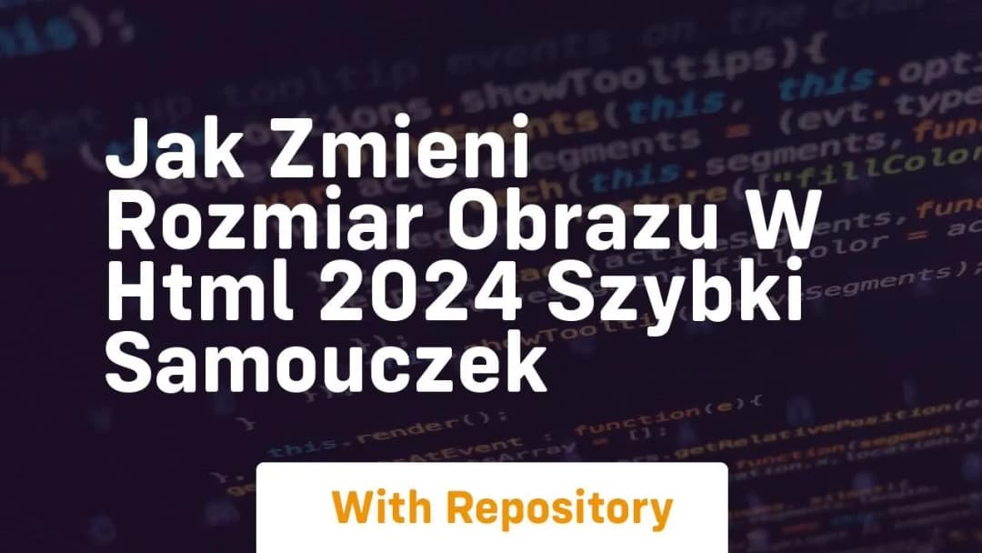 Jak zmienić rozmiar zdjęcia w HTML i uniknąć typowych błędów